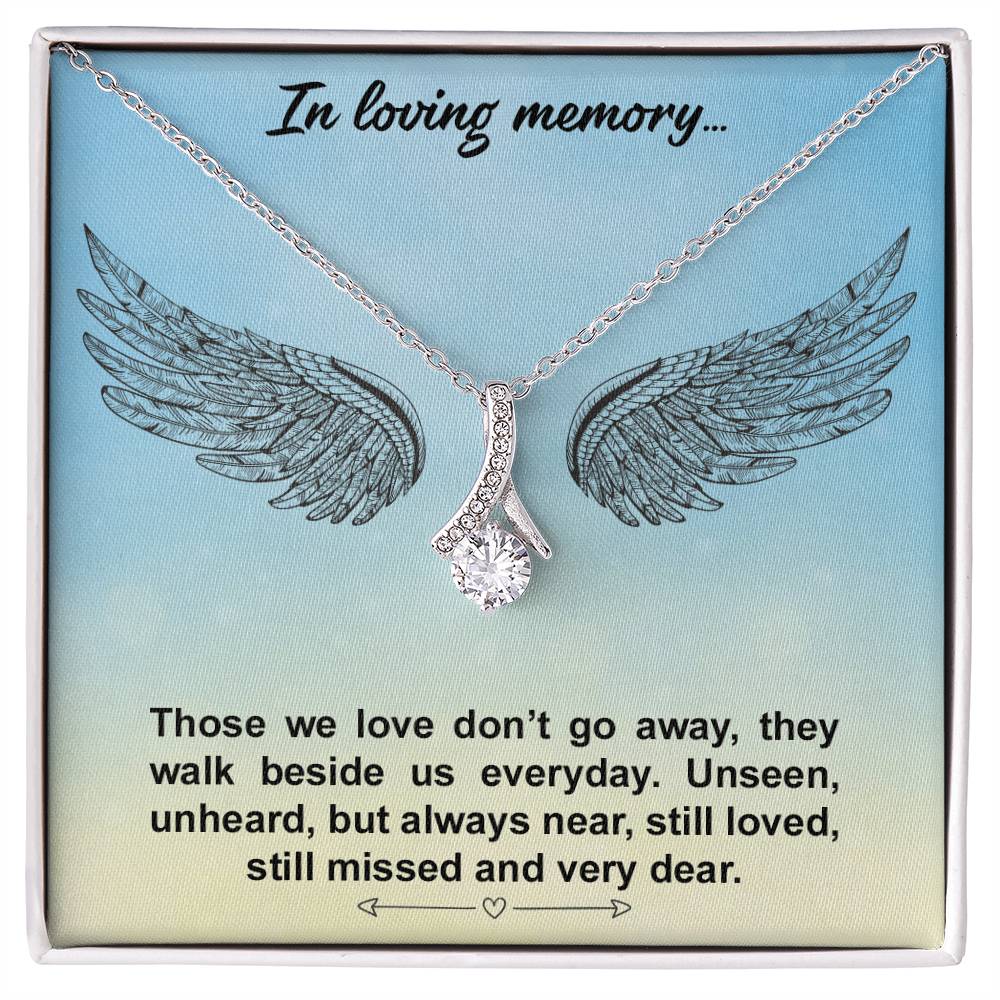 In loving memory... Those we love don’t go away